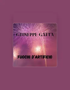 收听 Giuseppe Gaeta、观看音乐视频、阅读小传、查看巡演日期等 ！