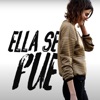 Ella Se F ue - Single