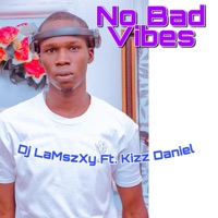 No Bad Mix (feat. Kizz Daniel) - Dj Lamszxy