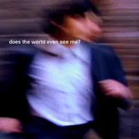 Does The World Even See Me