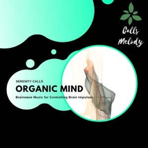 Organic Mind - Brainwave Music for Controlling Brain Impulses