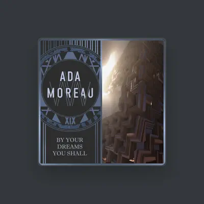 Listen to Ada Moreau, watch music videos, read bio, see tour dates & more!
