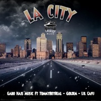 LA CITY (feat. TommyBoyReal, Goldem, Ufology Musik & Lil Cafu) - Single - Gabo Hais Music