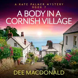 A Body in a Cornish Village: A Kate Palmer Mystery, Book 7 (Unabridged)