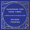 Handbook for Hard Times - Gelong Thubten