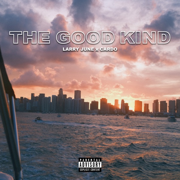 Larry June  & Cardo - The Good Kind