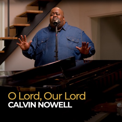 Song - O Lord, Our Lord - Calvin Nowell