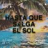 Hasta Que Salga El Sol - Single