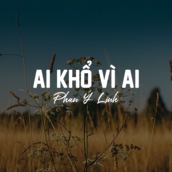 Ai Khổ Vì Ai