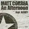 Matt Correa - An Afternoon (feat. Alexey)