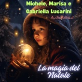 La Magia del Natale (feat. Michele Lucarini, Gabriella Lucarini & Marisa Lucarini) [Canzone di Natale su commissione] artwork