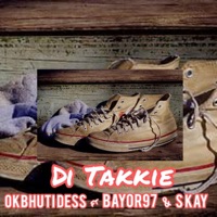 DI TAKKIE (feat. Bayor97 & S Kay) - Single - Okbhuti Dess
