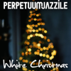 White Christmas - Perpetuum Jazzile