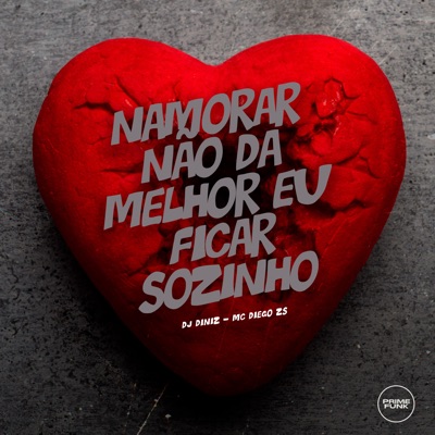 Namorar Não Dá, Melhor Eu Ficar Sozinho - Single