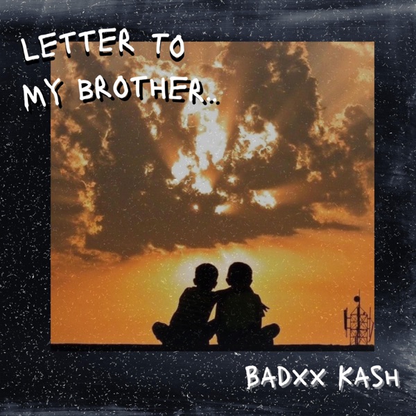 Letter To My Brother