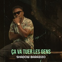 Ça Va Tuer Les Gens - Single - Shadow Barazizo