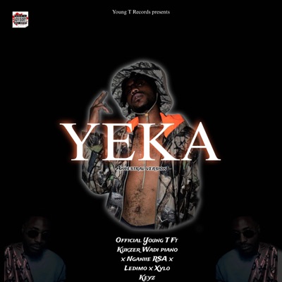 Yeka (OfficialYoungT) (feat. Kukzer Wadi Piano, Ledimo, Nganiie Rsa & Xylo Keyz) [Ancestral version] - Single