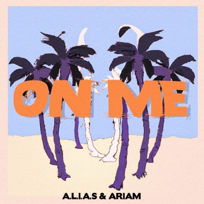 On Me (feat. Ariam) - Single