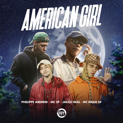 American Girl (feat. Jakão Real, MC RIQUE SP & Phelippe Amorim) - Single
