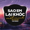 Sao Em Lại Khóc Một Mình (Remix Deep House) - Single