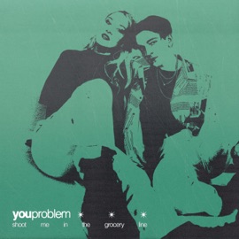 Shoot Me In The Grocery Line youproblem