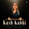 Kash Kabhi - Single