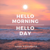 Hello Morning, Hello Day - Todd Coconato