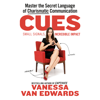 Cues: Master the Secret Language of Charismatic Communication (Unabridged) - Vanessa Van Edwards