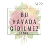 AK99 - Bu Havada Gidilmez (Techno)