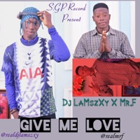 Give Me Love (feat. Mr.F) - Single - Dj Lamszxy