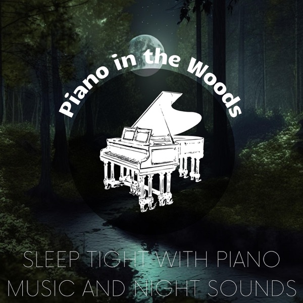 Sleep Tight with Piano Music and Night Sounds