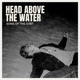 HEAD ABOVE THE WATER cover art