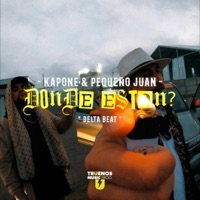 Donde Estan? (feat. Pequeño Juan & Delta Beat) - Single - Kapone zn