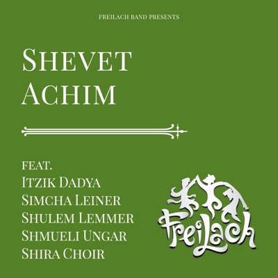 Shevet Achim (feat. Itzik Dadya, Simcha Leiner, Shulem, Shmueli Ungar & Shira Choir) - Single