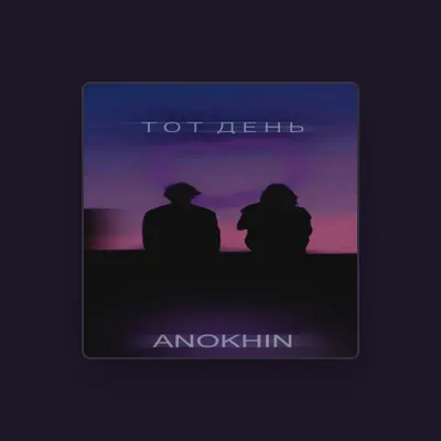 Listen to Anokhin, watch music videos, read bio, see tour dates & more!