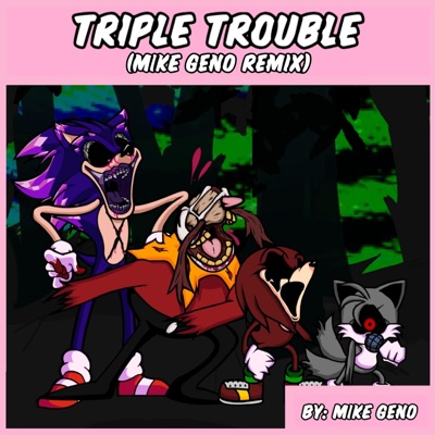 Friday Night Funkin': Vs. Sonic.Exe - Triple Trouble (Mike Geno Remix) - Single