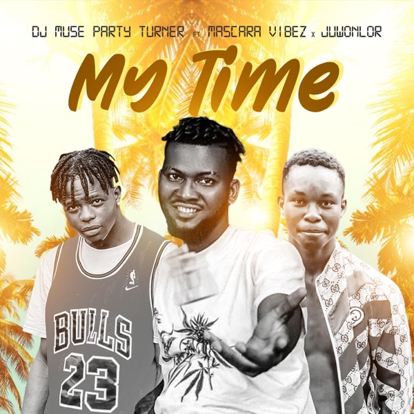 My Time (feat. Mascara Vibez & Juwonlor)