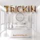 Trickin Single