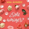 ¿Sólo amigos? (Serie Amigos 1) - Ana Álvarez