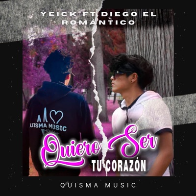 QUIERO SER TU CORAZÓN (feat. Diego El Romántico) - Single