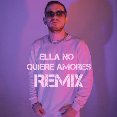 Ella No Quiere Amores (Remix (ft. Ivan Lopez & Spuck GC) - Single