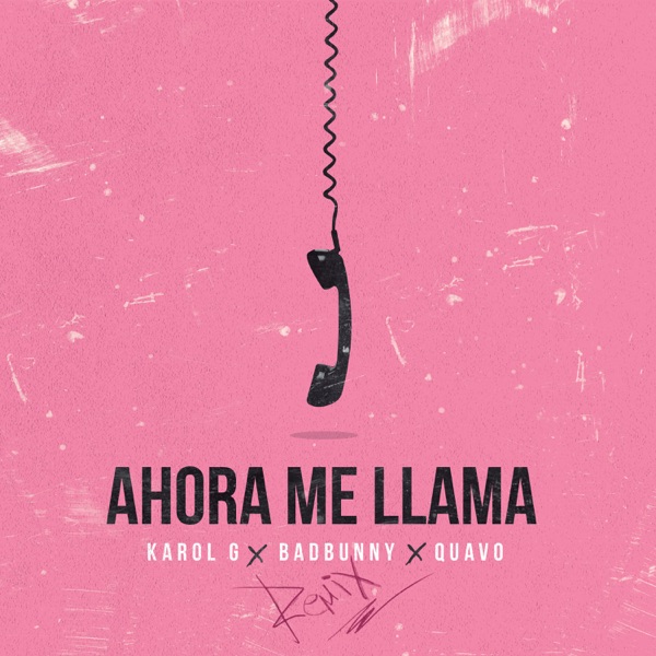 Ahora Me Llama (Remix) - Single - KAROL G, Bad Bunny & Quavo