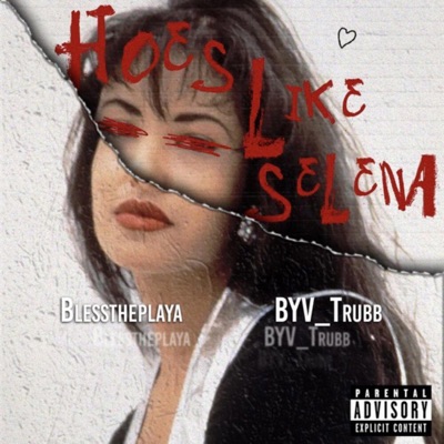 Hoes Like Selena (feat. Blesstheplaya) - Single