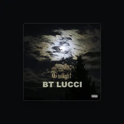 Listen to BT Lucci, watch music videos, read bio, see tour dates & more!