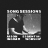 Jason Ingram Song Sessions - EP - Jason Ingram & Essential Worship