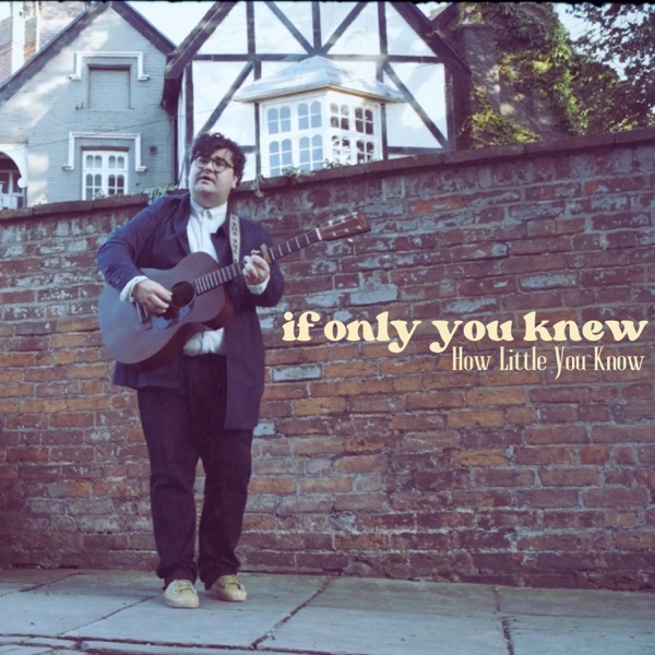 If Only You Knew (How Little You Know) - Single