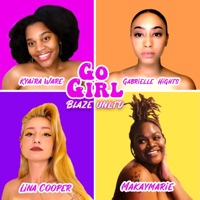 Go Girl (feat. MakayMarie, Lina Cooper, Kyaira & Gabrielle Hights) - Single - Blaze Unltd
