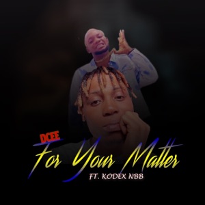 For Your Matter (feat. Kodex Nbb)