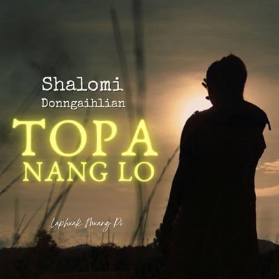 Topa Nang Lo (feat. Shalomi Donngaihlian) - Single