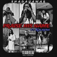 Praise His Name (feat. Kalayah (Jewelz)) - Single - Shadayawar